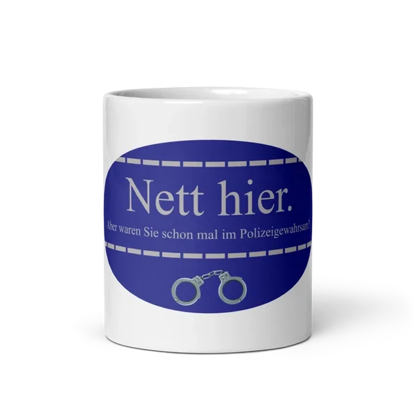 Weiße Nett hier Keramiktasse - Motiv Polizeigewahrsam