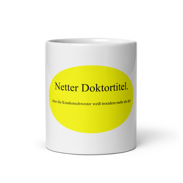 Weiße Nett hier Keramiktasse - Motiv Doktortitel